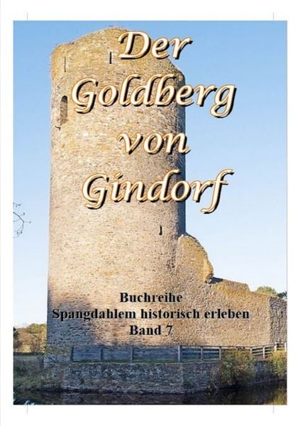 Produktbild: Spangdahlem historisch erleben / Der Goldberg von Gindorf