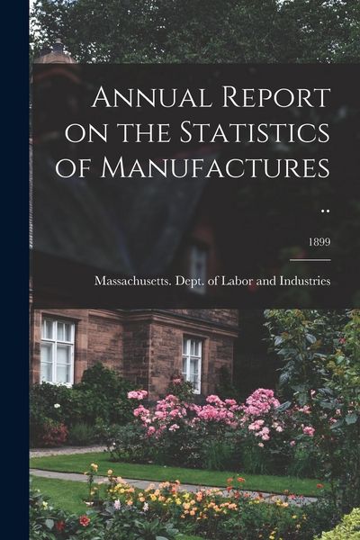 Produktbild: Annual Report on the Statistics of Manufactures ..; 1899