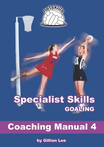 Produktbild: Specialist Skills Goaling - Coaching Manual 4 (Netskills Netball Coaching Manuals, #4)