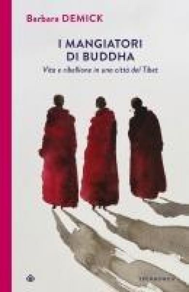 Produktbild: I mangiatori di Buddha. Vita e ribellione in una citt&agrave; del Tibet