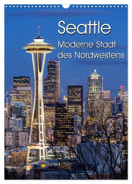 Produktbild: Seattle - Moderne Stadt des Nordwestens (Wandkalender 2026 DIN A3 hoch), CALVENDO Monatskalender