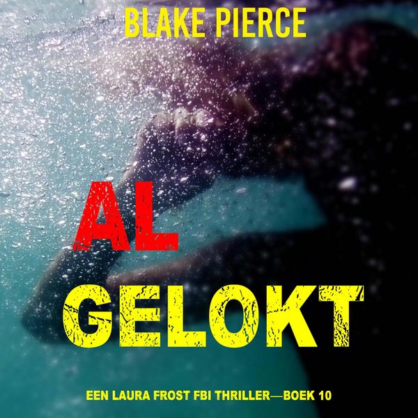 Al Gelokt (Een Laura Frost FBI Thriller—Boek 10) - Blake Pierce, Audio, 9798341573970