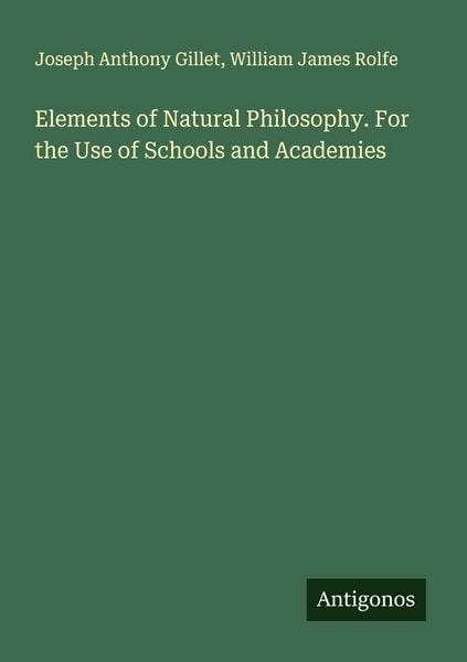 Produktbild: Elements of Natural Philosophy. For the Use of Schools and Academies