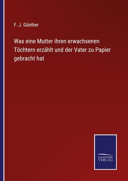 Was eine Mutter ihren erwachsenen Töchtern erzählt und der Vater zu Papier gebracht hat, Taschenbuch von F. J. Günther, Outlook, 9783375037703
