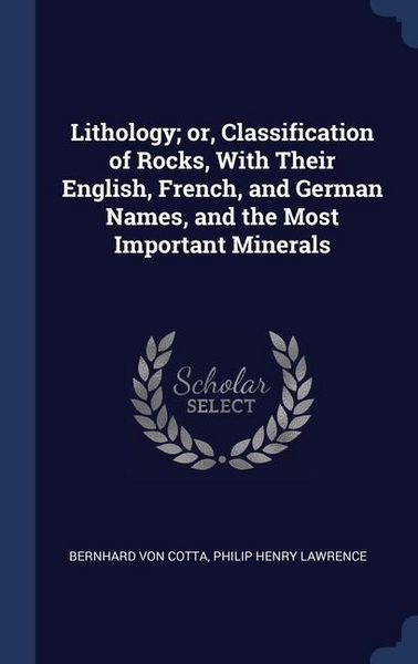 Produktbild: Lithology; or, Classification of Rocks, With Their English, French, and German Names, and the Most Important Minerals