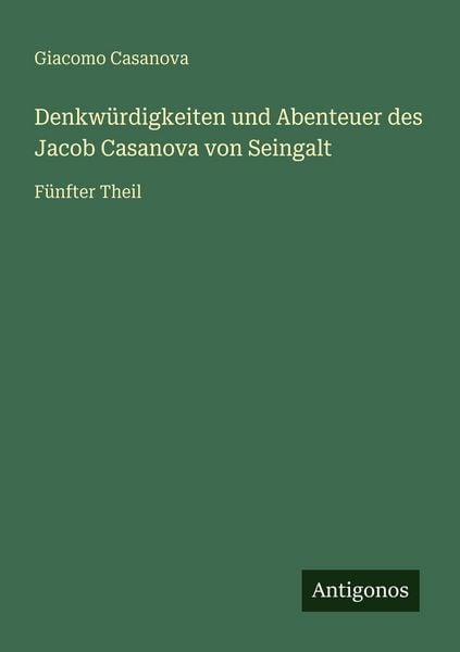 Produktbild: Denkw&uuml;rdigkeiten und Abenteuer des Jacob Casanova von Seingalt