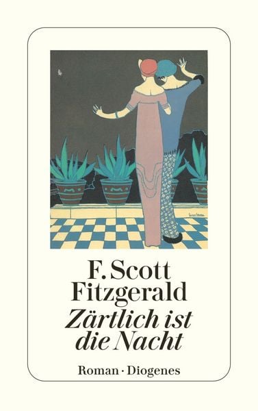 Zärtlich ist die Nacht, Taschenbuch von F. Scott Fitzgerald, Diogenes Verlag AG
