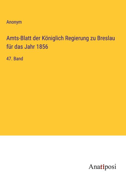 Produktbild: Amts-Blatt der K&ouml;niglich Regierung zu Breslau f&uuml;r das Jahr 1856