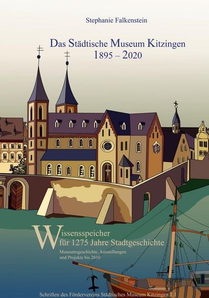 Produktbild: Das St&auml;dtische Museum Kitzingen: 1895 - 2020, Museumsgeschichte und Projekte bis 2010