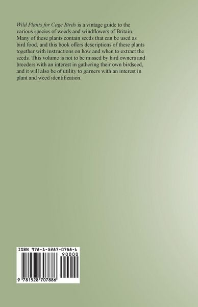 Produktbild: Wild Plants for Cage Birds - Weed and Seeds of the Field and Wayside Described - With Footnotes, etc., by G. E. Weston