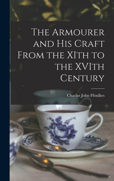 Produktbild: The Armourer and his Craft From the XIth to the XVIth Century
