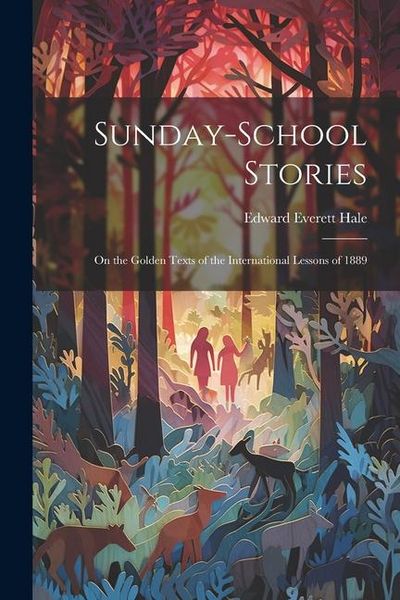 Produktbild: Sunday-School Stories: On the Golden Texts of the International Lessons of 1889