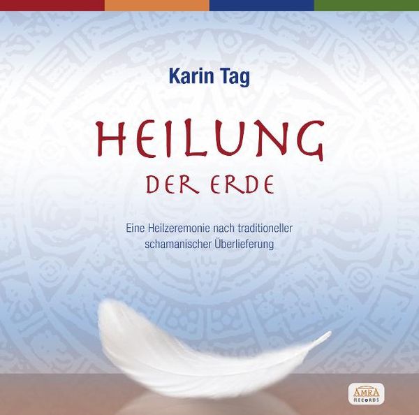 Produktbild: Heilung der Erde. Eine Heilzeremonie nach traditioneller schamanischer &Uuml;berlieferung