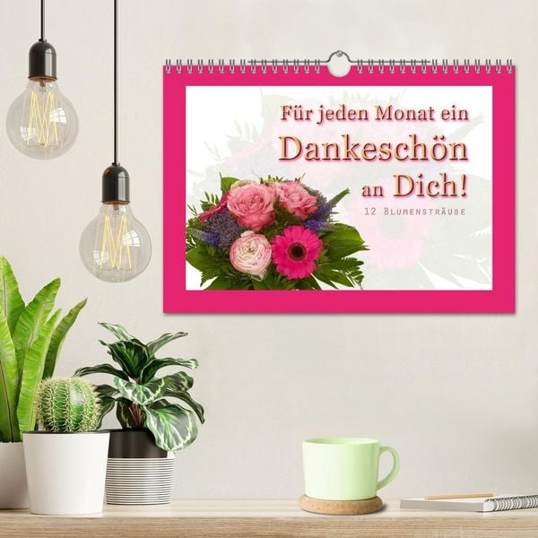 Produktbild: F&uuml;r jeden Monat ein Dankesch&ouml;n an Dich! - 12 Blumenstr&auml;u&szlig;e (Wandkalender 2026 DIN A4 quer), CALVENDO Monatskalender