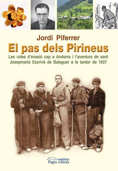 Produktbild: El pas dels Pirineus : Les rutes d'evasi&oacute; cap a Andorra i l'aventura de sant Josepmaria Escriv&agrave; de Balaguer a la tardor de 1937