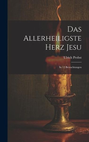 Produktbild: Das Allerheiligste Herz Jesu: In 12 Betrachtungen