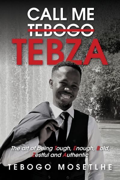Produktbild: Call Me Tebogo Tebza - The art of being Tough, Enough, Bold, Zestful and Authentic
