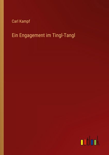 Ein Engagement im Tingl-Tangl, Taschenbuch von Carl Kampf, Outlook, 9783368548025