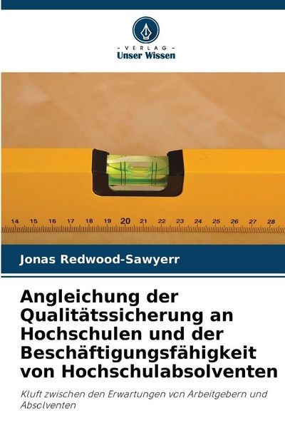 Produktbild: Angleichung der Qualit&auml;tssicherung an Hochschulen und der Besch&auml;ftigungsf&auml;higkeit von Hochschulabsolventen
