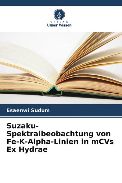 Produktbild: Suzaku-Spektralbeobachtung von Fe-K-Alpha-Linien in mCVs Ex Hydrae