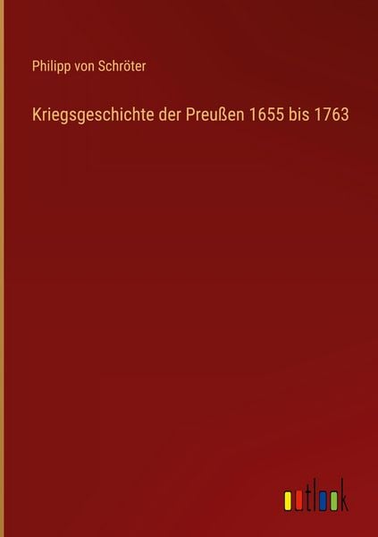 Produktbild: Kriegsgeschichte der Preu&szlig;en 1655 bis 1763