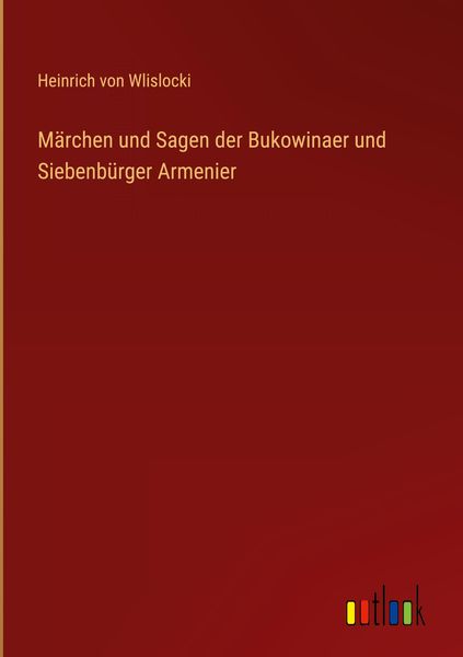 Produktbild: M&auml;rchen und Sagen der Bukowinaer und Siebenb&uuml;rger Armenier