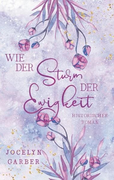 Wie der Sturm der Ewigkeit, Taschenbuch von Jocelyn Garber, BoD – Books on Demand, 9783756205097