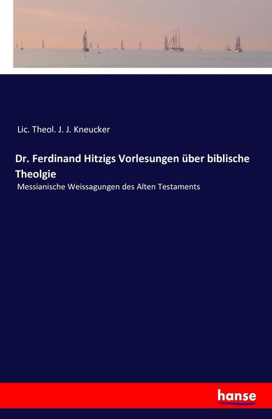Produktbild: Dr. Ferdinand Hitzigs Vorlesungen &uuml;ber biblische Theolgie
