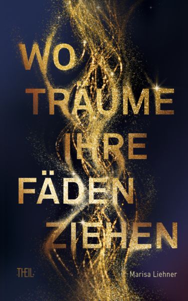 Wo Träume ihre Fäden ziehen, Taschenbuch von Marisa Liehner, Theil Verlag, 978-3-96857-050-1