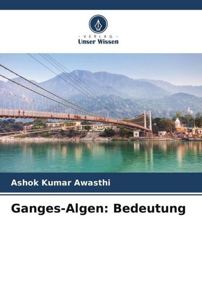 Awasthi, A: Ganges-Algen: Bedeutung, Taschenbuch von Ashok Kumar Awasthi, Verlag Unser Wissen, 9786208887957