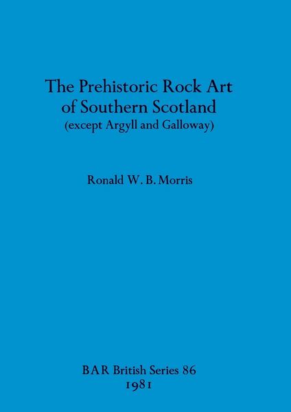 Produktbild: The Prehistoric Rock Art of Southern Scotland (except Argyll and Galloway)