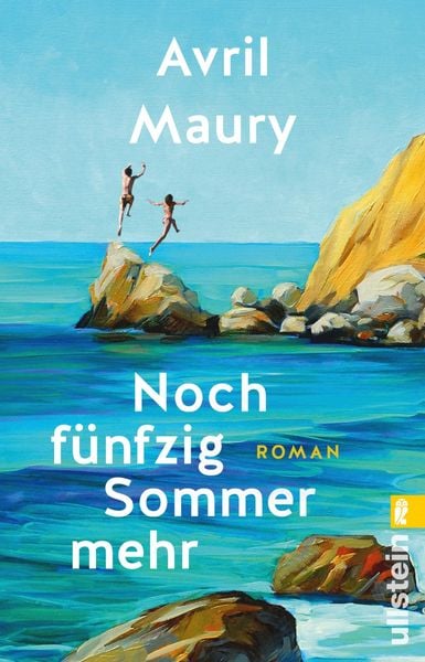 Noch fünfzig Sommer mehr, Taschenbuch von Avril Maury, Ullstein Taschenbuch, 978-3-548-06743-8
