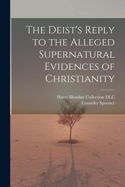 Produktbild: The Deist's Reply to the Alleged Supernatural Evidences of Christianity