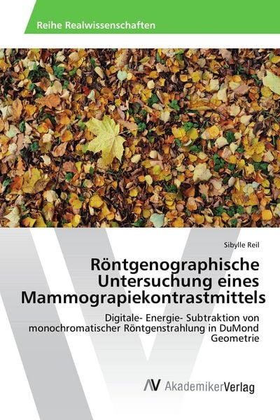 Röntgenographische Untersuchung eines Mammograpiekontrastmittels, Taschenbuch von Sibylle Reil, AV Akademikerverlag, 9783639875492