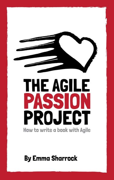 Produktbild: The Agile Passion Project - How to Write a Book with Agile