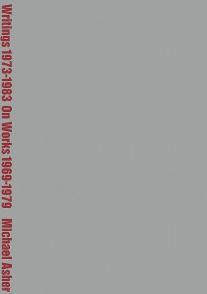 Produktbild: Michael Asher: Writings 1973-1983 on Works 1969-1979