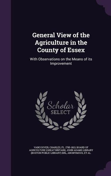 Produktbild: General View of the Agriculture in the County of Essex: With Observations on the Means of its Improvement