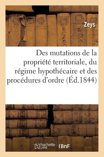 Produktbild: Des mutations de la propri&eacute;t&eacute; territoriale, du r&eacute;gime hypoth&eacute;caire et des proc&eacute;dures d'ordre
