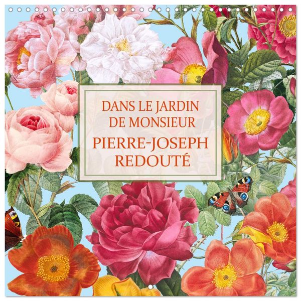 Produktbild: Dans le jardin de Monsieur Pierre-Joseph Redout&eacute; (Calendrier mural carr&eacute; 2026 30x30 cm) Calendrier double avec une page pour vos prises de notes