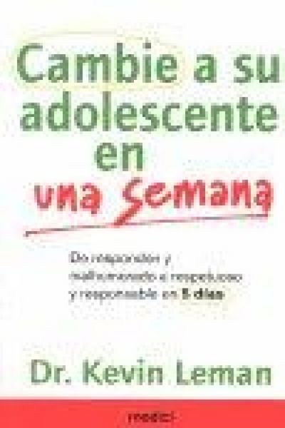Produktbild: Cambie a su adolescente en una semana : de respond&oacute;n y malhumorado a respetuoso y responsable en 5 d&iacute;as