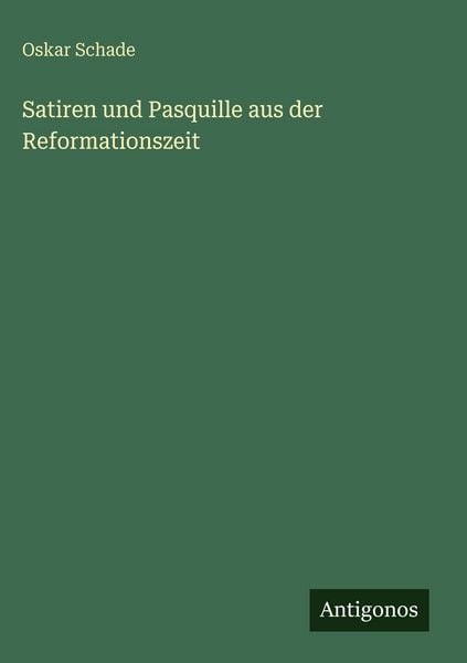 Produktbild: Satiren und Pasquille aus der Reformationszeit