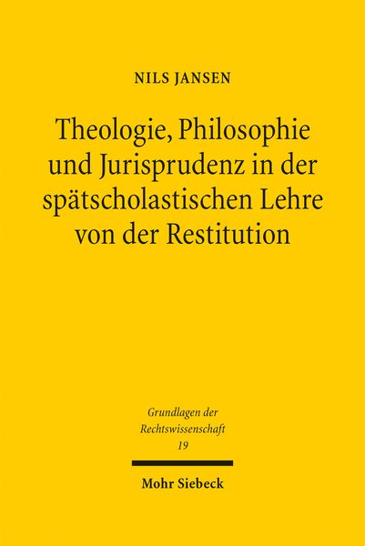 Produktbild: Theologie, Philosophie und Jurisprudenz in der sp&auml;tscholastischen Lehre von der Restitution