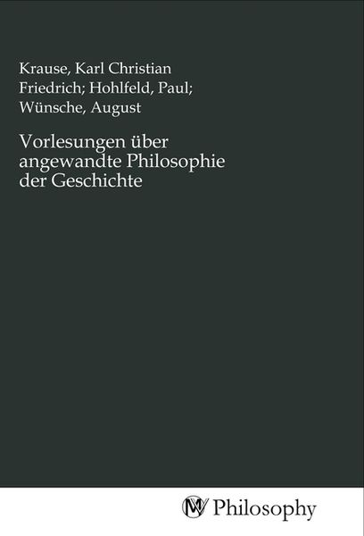 Vorlesungen über angewandte Philosophie der Geschichte, Taschenbuch von , MV-Philosophy, 9783968801148