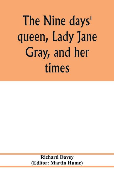 Produktbild: The nine days' queen, Lady Jane Gray, and her times