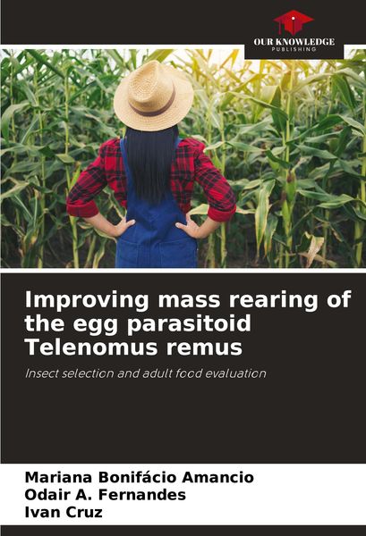 Produktbild: Improving mass rearing of the egg parasitoid Telenomus remus