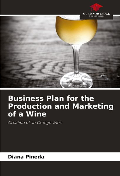 Produktbild: Business Plan for the Production and Marketing of a Wine