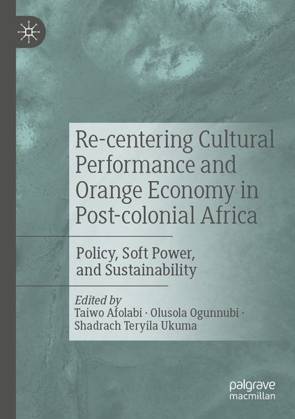 Produktbild: Re-centering Cultural Performance and Orange Economy in Post-colonial Africa
