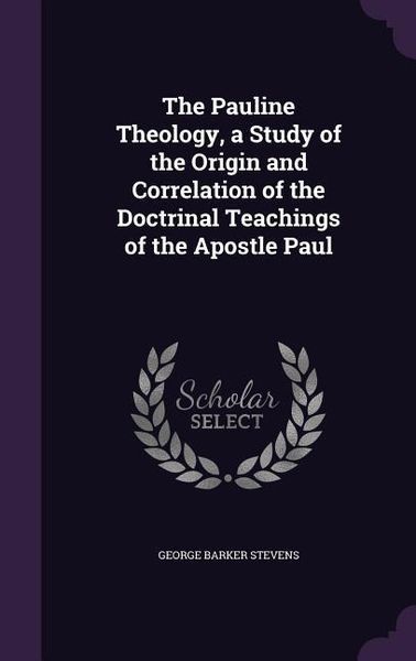 Produktbild: The Pauline Theology, a Study of the Origin and Correlation of the Doctrinal Teachings of the Apostle Paul