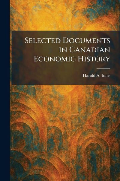 Produktbild: Selected Documents in Canadian Economic History