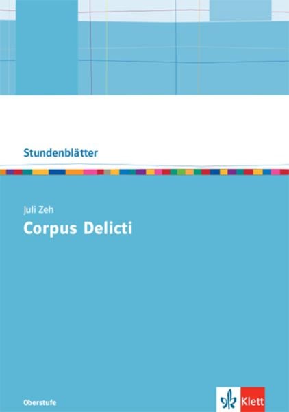 Juli Zeh: Corpus Delicti. Oberstufe Kopiervorlagen mit Downloadpaket, Taschenbuch von , Klett Schulbuchverlag, 9783123526442